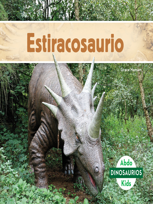 Title details for Estiracosaurio (Styracosaurus) by Grace Hansen - Available